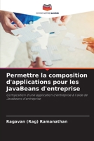 Permettre la composition d'applications pour les JavaBeans d'entreprise: Composition d'une application d'entreprise à l'aide de Javabeans d'entreprise 620096937X Book Cover