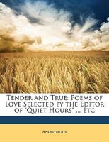 Tender and True: Poems of Love 1021327433 Book Cover