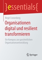 Organisationen Digital und Resilient Transformieren : Ein ?berblick F?r eine Ganzheitliche Organisationsentwicklung 3658302402 Book Cover