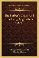 The Barber's Chair: And The Hedgehog Letters 1417962739 Book Cover