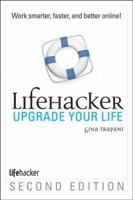 Upgrade Your Life: The Lifehacker Guide to Working Smarter, Faster, Better 0470238364 Book Cover