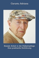 Soziale Arbeit in der Palliativpflege: Eine praktische Einführung (Social work in palliative care) (German Edition) B0GT8QRSTL Book Cover