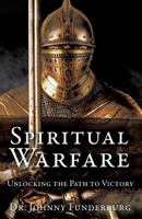 Spiritual Warfare: Unlocking the Path to Victory 154561198X Book Cover