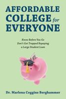 Affordable College for Everyone: Know Before You Go Don't Get Trapped Repaying a Large Student Loan 1432795872 Book Cover