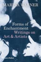 Forms of Enchantment: Writings on Art & Artists 0500021465 Book Cover