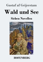 Wald und See: Sieben Novellen (German Edition) 3743731657 Book Cover