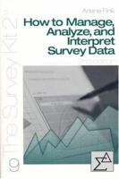 How to Manage, Analyze, and Interpet Survey Data 0761925767 Book Cover