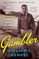 The Gambler: How Penniless Dropout Kirk Kerkorian Became the Greatest Deal Maker in Capitalist History 0062456784 Book Cover
