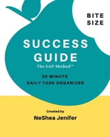 Bite Size Success Guide: 30 Minute Daily Task Organizer 1091728259 Book Cover