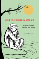 And the Monkey Lets Go 1645431215 Book Cover