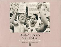 Democracia Vigilada: Fotografos Argentinos 968162856X Book Cover