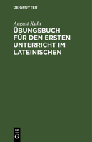 �bungsbuch F�r Den Ersten Unterricht Im Lateinischen 3111261816 Book Cover