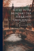 Blicke in die Mundart der südlichen Oberlausitz. 1021370819 Book Cover