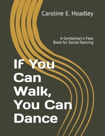 If You Can Walk, You Can Dance: A Gentleman's Fake Book for Social Dancing B08TZMHMYK Book Cover
