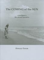 The Coming of the Sun: A Prologue to Ika Sacred Narrative (Monograph / Pitt Rivers Museum, University of Oxford) 0902793381 Book Cover