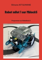 Robot mBot 1 sur Mblock5: Programmer sur Makeblock 5 2322011878 Book Cover