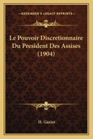 Le Pouvoir Discretionnaire Du President Des Assises (1904) 1144135125 Book Cover