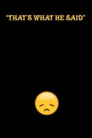 That's what he said Journal: the famous quote you say to win a conversation 1675266816 Book Cover