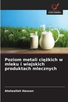 Poziom metali ciezkich w mleku i wiejskich produktach mlecznych 6209126677 Book Cover