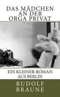Das Madchen an Der Orga Privat: Ein Kleiner Roman Aus Berlin 3944621166 Book Cover
