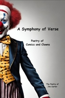 A Symphony of Verse: Poetry of Comics and Clowns B0CN2WLTQT Book Cover