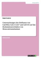Untersuchungen des Einflusses von Ca(OH)2, CaO, C12A7 und Li2CO3 auf das Hydratationsverhalten von Monocalciumaluminat 3638697959 Book Cover
