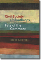 Civil Society, Philanthropy, and the Fate of the Commons 1584658959 Book Cover