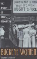 Buckeye Women: History Of Ohio'S Daughters (Ohio Bicentennial Series) 0821413910 Book Cover