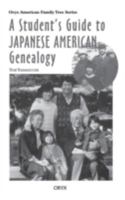 A Student's Guide to Japanese American Genealogy (Oryx American Family Tree Series) 0897749790 Book Cover