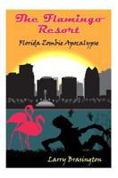 The Flamingo Resort: Florida Zombie Apocalypse 1523472332 Book Cover