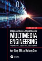 Image and Video Compression for Multimedia Engineering: Fundamentals, Algorithms, and Standards, Third Edition (Image Processing Series) 1138299596 Book Cover