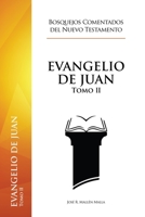 Evangelio de Juan: Tomo II (Bosquejos Comentados del Nuevo Testamento) 1697635229 Book Cover