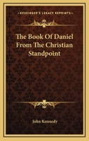 The Book Of Daniel From The Christian Standpoint 1162970995 Book Cover