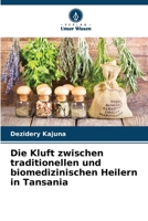 Die Kluft zwischen traditionellen und biomedizinischen Heilern in Tansania (German Edition) 620988802X Book Cover
