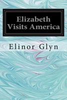 Elizabeth Visits America 1540662829 Book Cover