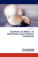 Synthesis of Allicin, Its Derivatives and Inclusion Complexes 3838310802 Book Cover