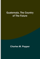 Guatemala, the Country of the Future 9356370834 Book Cover