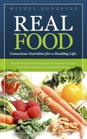 REAL FOOD: Conscious Nutrition for a Healthy Life. B0CJXHVM45 Book Cover