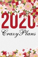 2020 Crazy Plans: 2020 year planner: 2020 Planner Weekly And Monthly: Cute flower cover design for planning the year 2020 | January 2020 through December 2020 | valentine gifts for friends and family 1655945971 Book Cover