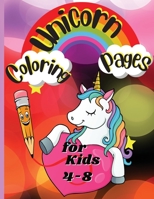 Unicorn Coloring Pages for Kids Ages 4-8: Completely unique unicorn coloring pages for kids 1803895160 Book Cover