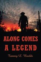 Along Comes A Legend 1413701442 Book Cover