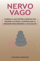 Nervo Vago: Stimola il suo Potere Curativo per ridurre lo Stress e controllare le Emozioni migliorando la tua Salute null Book Cover