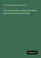 De la kénophobie ou peur des espaces (agoraphobie des Allemands) (French Edition) 3388031657 Book Cover