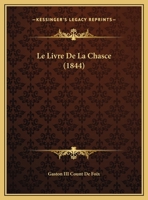 Le Livre De La Chasce 1162420979 Book Cover