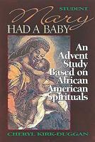 Mary Had a Baby: An Advent Study Based on African American Spirituals 0687022452 Book Cover