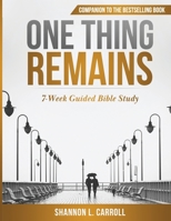 One Thing Remains: 7-Week Guided Bible Study B0CTGGPTRQ Book Cover