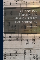 Chansons Populaires Françaises Et Canadiennes: Piano Et Chant 1019320311 Book Cover