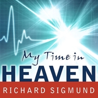 My Time In Heaven: A True Story of Dying and Coming Back B08XLGGB11 Book Cover