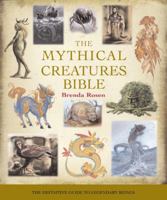 The Mythical Creatures Bible: The Definitive Guide to Legendary Beings 1402765363 Book Cover