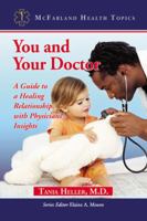 You and Your Doctor: A Guide to a Healing Relationship, with Physicians' Insights 0786462930 Book Cover